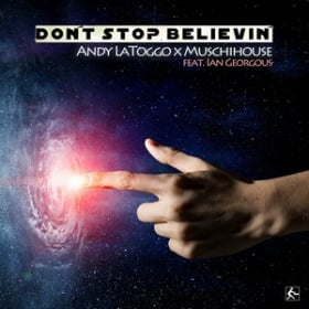 ANDY LATOGGO X MUSCHIHOUSE - DON'T STOP BELIEVIN'